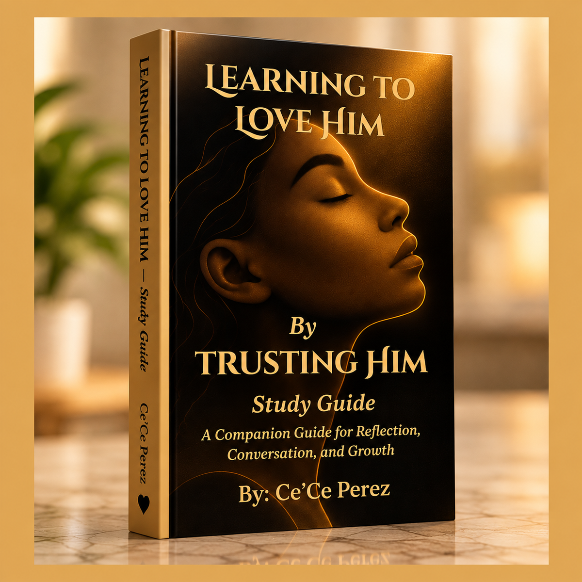 Learning to Love Him by Trusting Him Study Guide