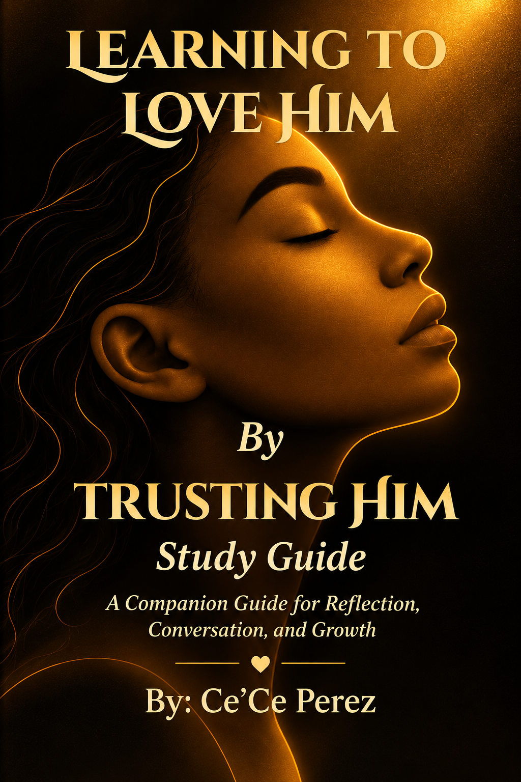 Learning to Love Him by Trusting Him Study Guide